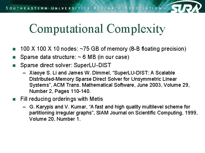 Computational Complexity 100 X 10 nodes: ~75 GB of memory (8 -B floating precision) Computational Complexity 100 X 10 nodes: ~75 GB of memory (8 -B floating precision)