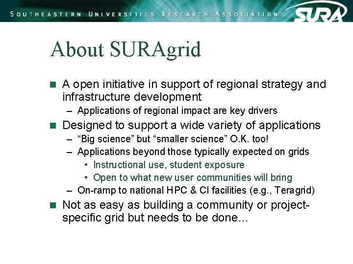 About SURAgrid n A open initiative in support of regional strategy and infrastructure development About SURAgrid n A open initiative in support of regional strategy and infrastructure development