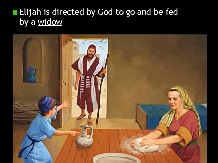 Elijah is directed by God to go and be fed by a widow 