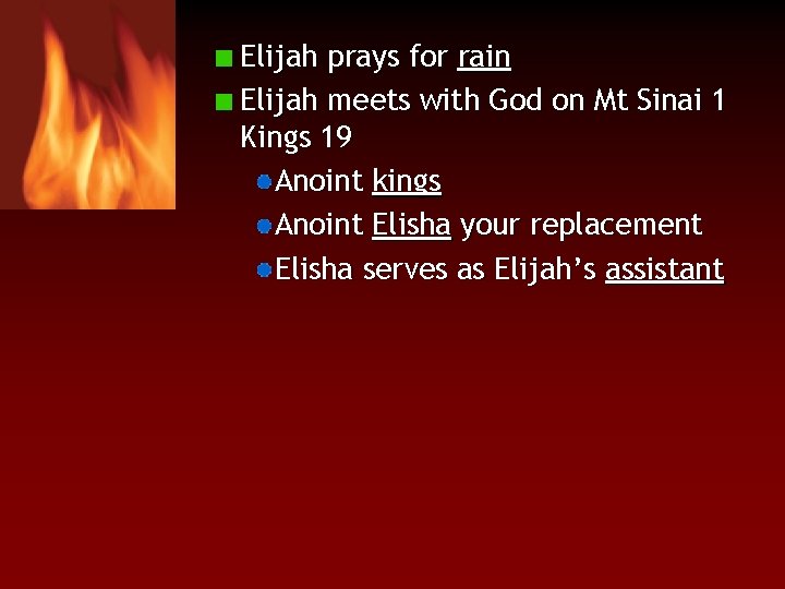 Elijah prays for rain Elijah meets with God on Mt Sinai 1 Kings 19