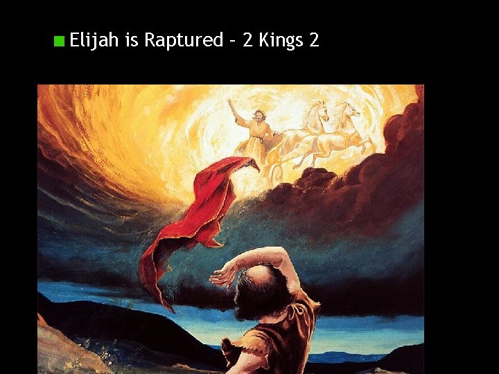 Elijah is Raptured – 2 Kings 2 