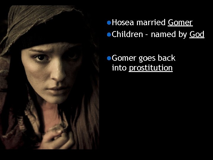 Hosea married Gomer Children – named by God Gomer goes back into prostitution 