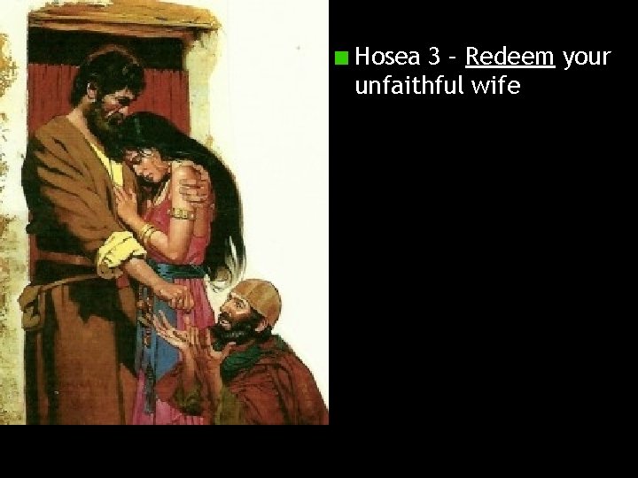 Hosea 3 – Redeem your unfaithful wife 
