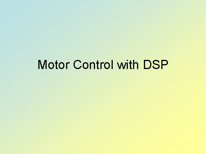 Motor Control with DSP 