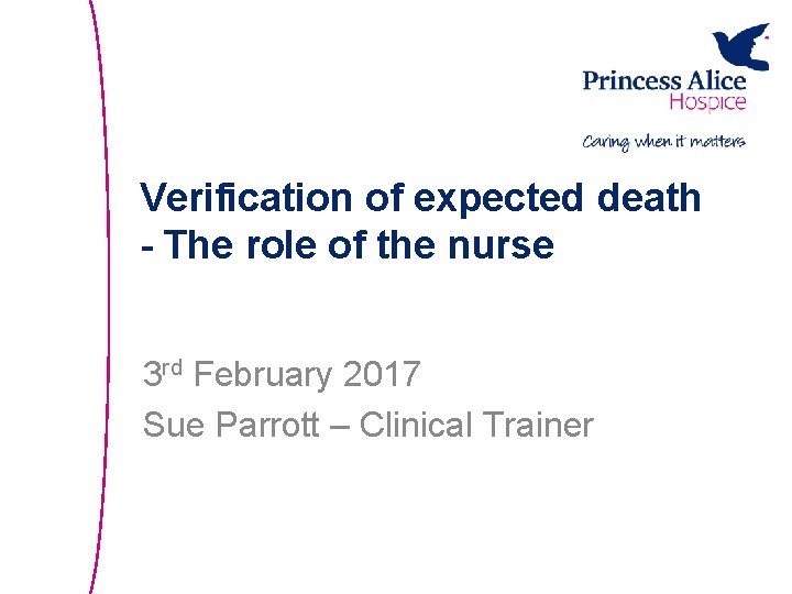 Verification of expected death - The role of the nurse 3 rd February 2017