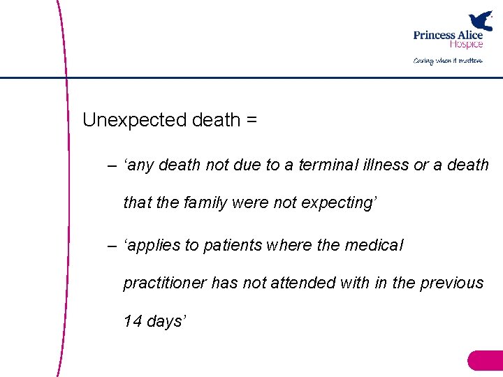Unexpected death = – ‘any death not due to a terminal illness or a