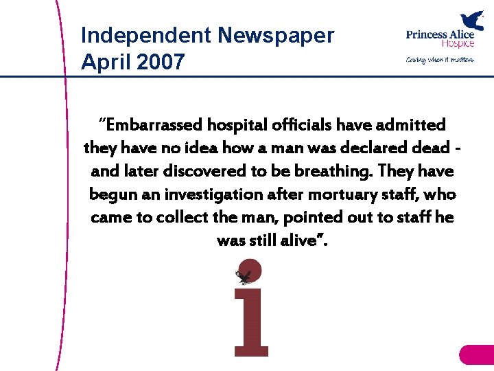 Independent Newspaper April 2007 “Embarrassed hospital officials have admitted they have no idea how