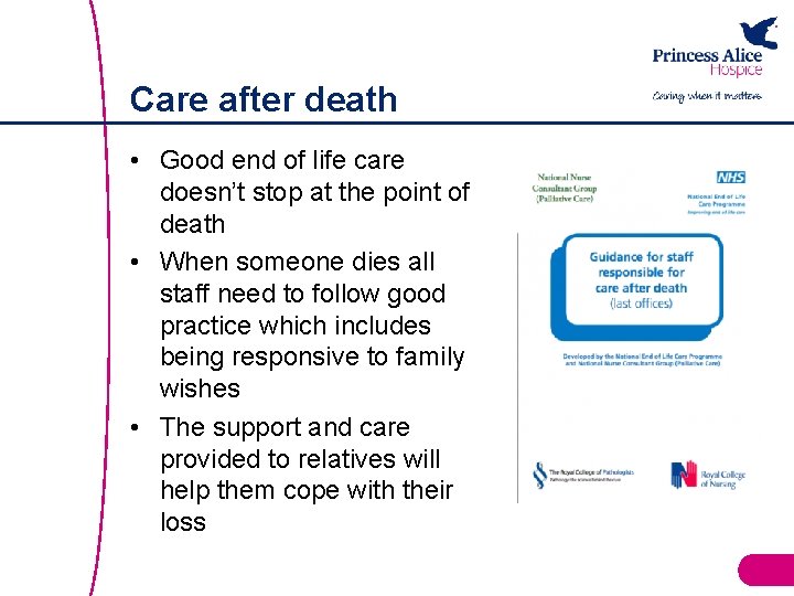 Care after death • Good end of life care doesn’t stop at the point