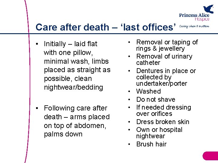 Care after death – ‘last offices’ • Initially – laid flat with one pillow,