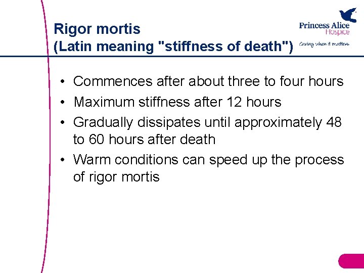 Rigor mortis (Latin meaning "stiffness of death") • Commences after about three to four