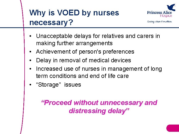Why is VOED by nurses necessary? • Unacceptable delays for relatives and carers in