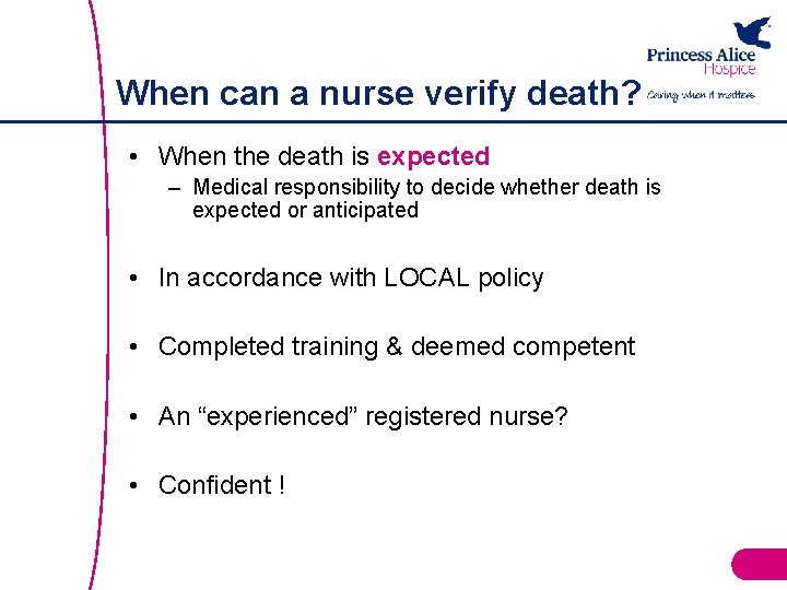 When can a nurse verify death? • When the death is expected – Medical