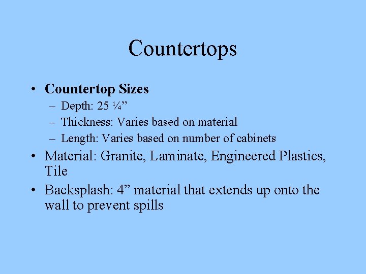 Countertops • Countertop Sizes – Depth: 25 ¼” – Thickness: Varies based on material