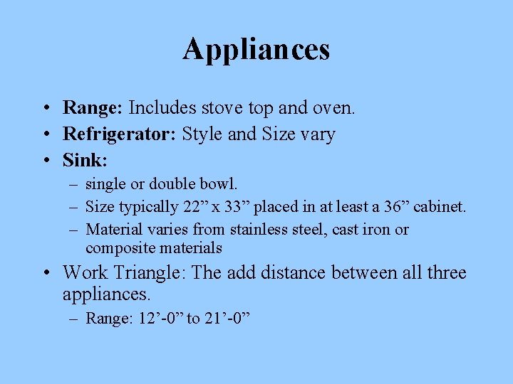 Appliances • Range: Includes stove top and oven. • Refrigerator: Style and Size vary