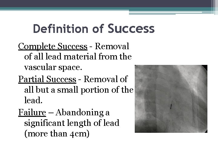 Definition of Success Complete Success - Removal of all lead material from the vascular