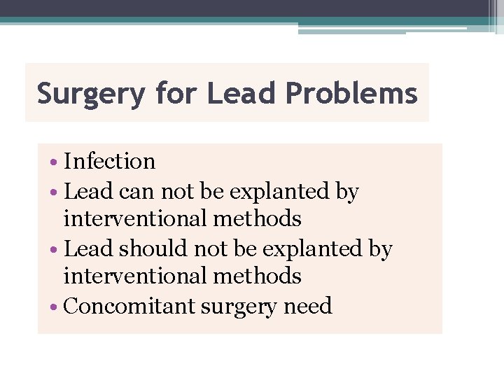 Surgery for Lead Problems • Infection • Lead can not be explanted by interventional