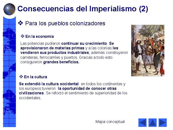 Consecuencias del Imperialismo (2) v Para los pueblos colonizadores v En la economía Las