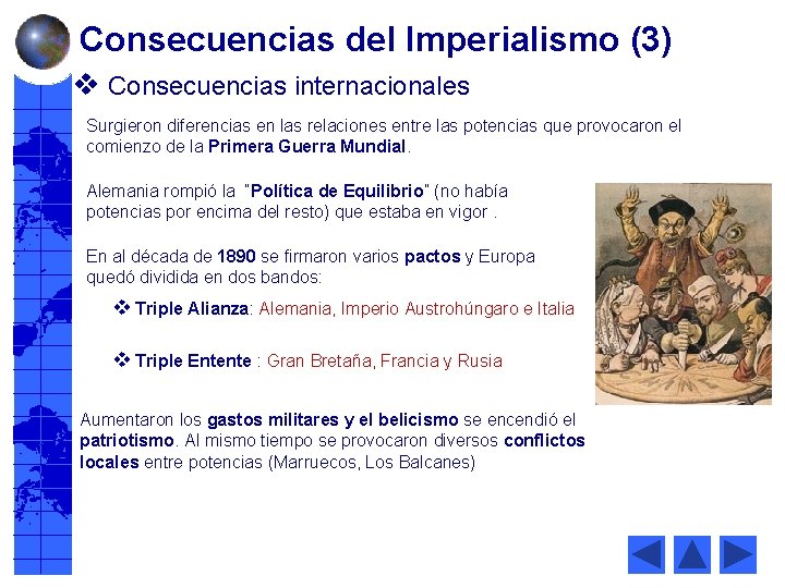 Consecuencias del Imperialismo (3) v Consecuencias internacionales Surgieron diferencias en las relaciones entre las
