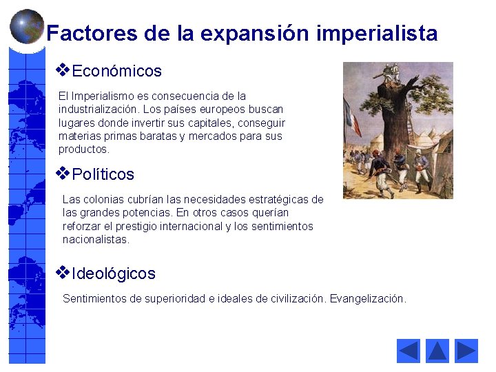 Factores de la expansión imperialista v. Económicos El Imperialismo es consecuencia de la industrialización.