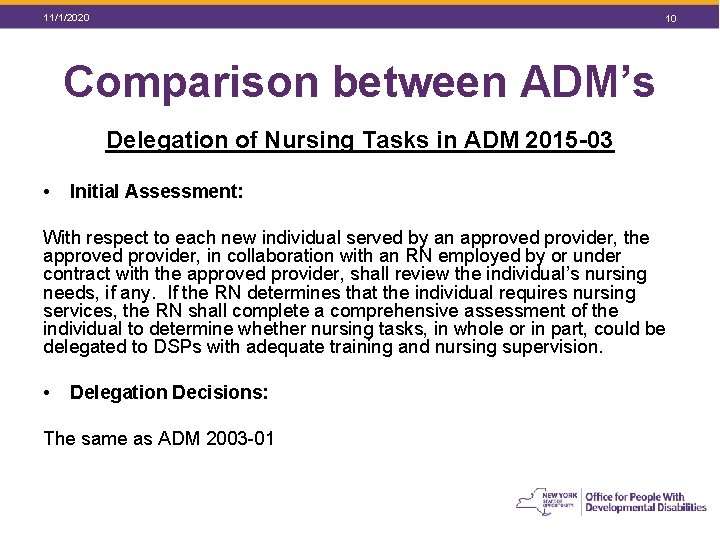 11/1/2020 10 Comparison between ADM’s Delegation of Nursing Tasks in ADM 2015 -03 •