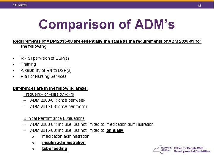 11/1/2020 12 Comparison of ADM’s Requirements of ADM 2015 -03 are essentially the same