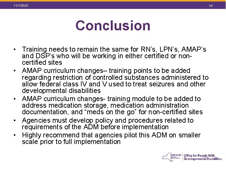 11/1/2020 14 Conclusion • Training needs to remain the same for RN’s, LPN’s, AMAP’s