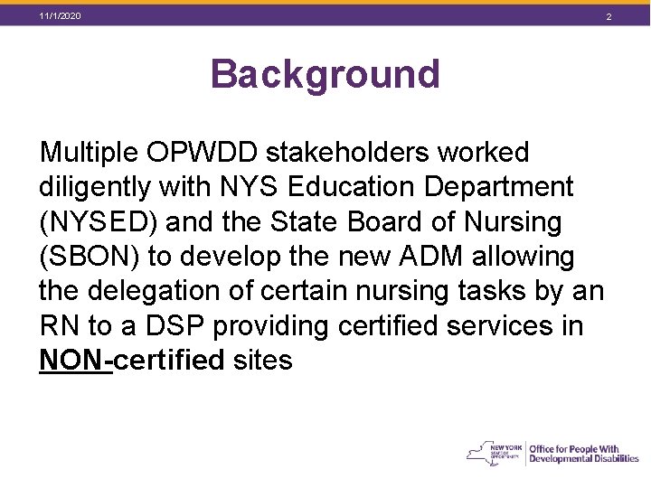 11/1/2020 2 Background Multiple OPWDD stakeholders worked diligently with NYS Education Department (NYSED) and