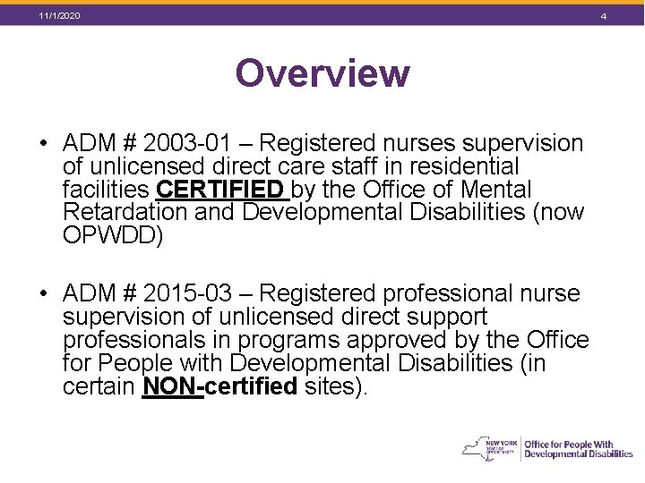 11/1/2020 4 Overview • ADM # 2003 -01 – Registered nurses supervision of unlicensed