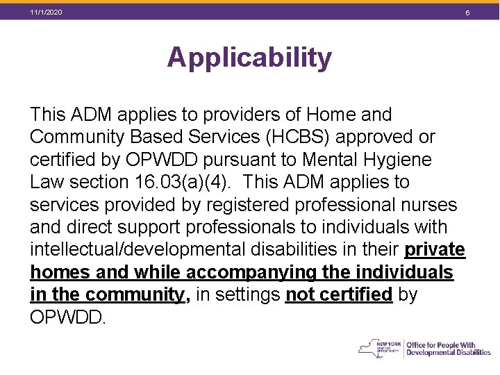 11/1/2020 6 Applicability This ADM applies to providers of Home and Community Based Services