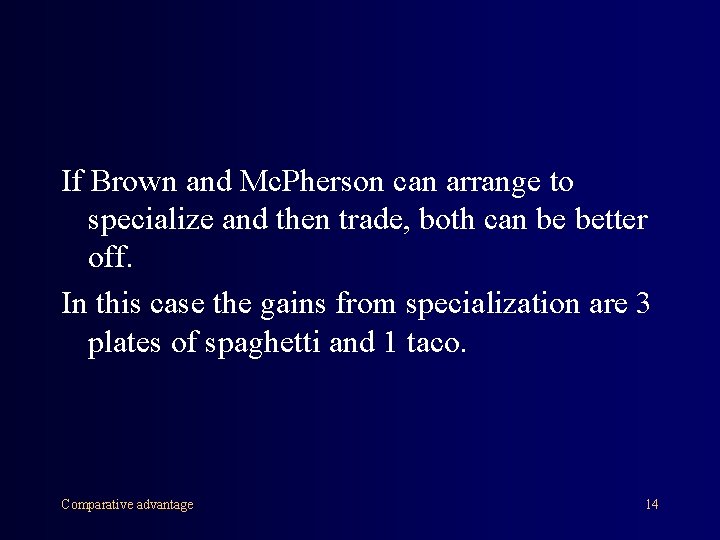 If Brown and Mc. Pherson can arrange to specialize and then trade, both can