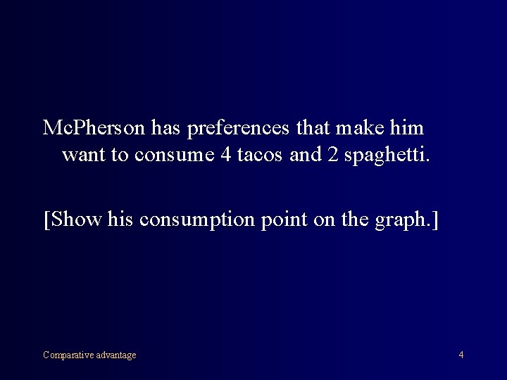 Mc. Pherson has preferences that make him want to consume 4 tacos and 2