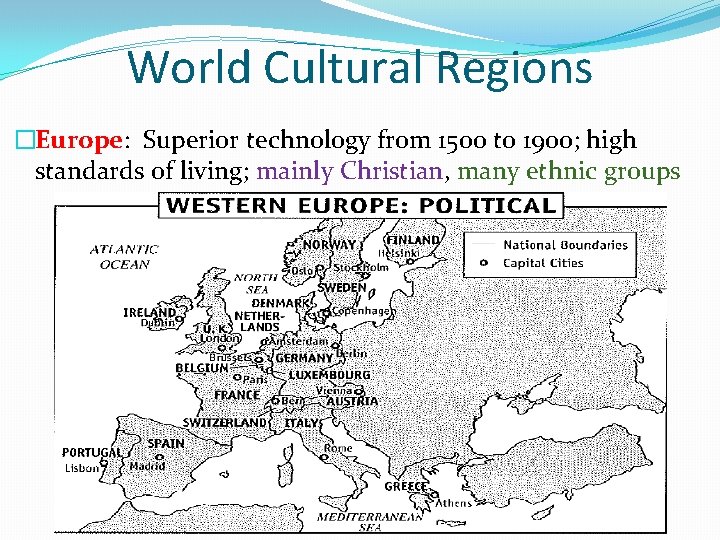 World Cultural Regions �Europe: Superior technology from 1500 to 1900; high standards of living;