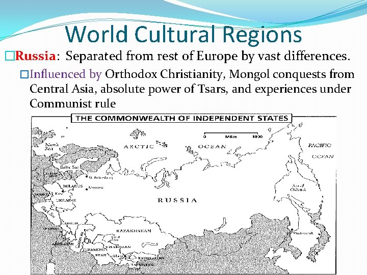 World Cultural Regions �Russia: Separated from rest of Europe by vast differences. �Influenced by