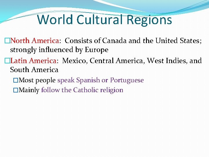 World Cultural Regions �North America: Consists of Canada and the United States; strongly influenced