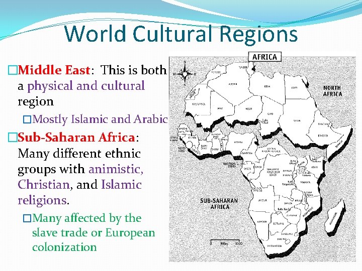 World Cultural Regions �Middle East: This is both a physical and cultural region �Mostly