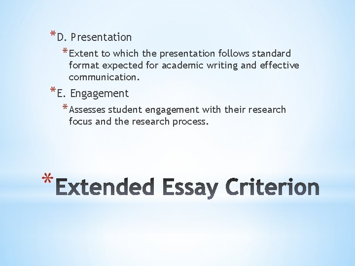 *D. Presentation * Extent to which the presentation follows standard format expected for academic *D. Presentation * Extent to which the presentation follows standard format expected for academic