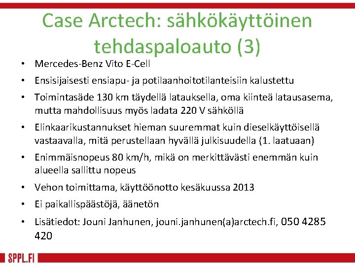 Case Arctech: sähkökäyttöinen tehdaspaloauto (3) • Mercedes-Benz Vito E-Cell • Ensisijaisesti ensiapu- ja potilaanhoitotilanteisiin