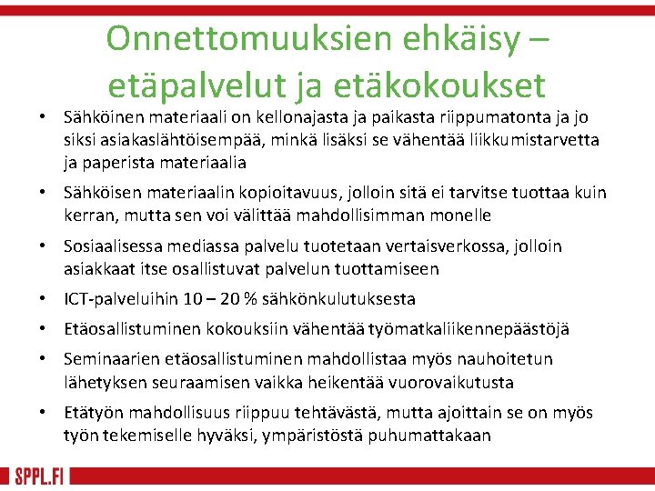 Onnettomuuksien ehkäisy – etäpalvelut ja etäkokoukset • Sähköinen materiaali on kellonajasta ja paikasta riippumatonta