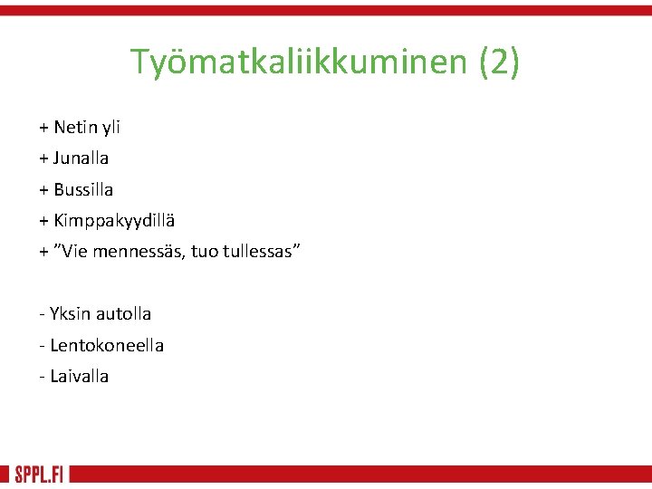 Työmatkaliikkuminen (2) + Netin yli + Junalla + Bussilla + Kimppakyydillä + ”Vie mennessäs,