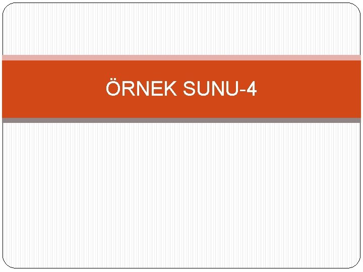 ÖRNEK SUNU-4 