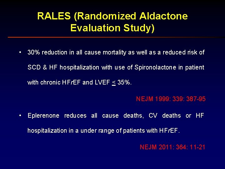 RALES (Randomized Aldactone Evaluation Study) • 30% reduction in all cause mortality as well