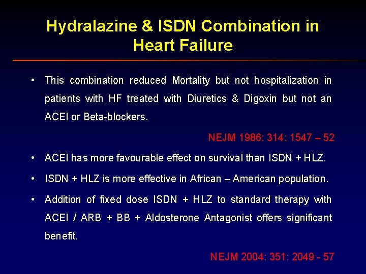 Hydralazine & ISDN Combination in Heart Failure • This combination reduced Mortality but not