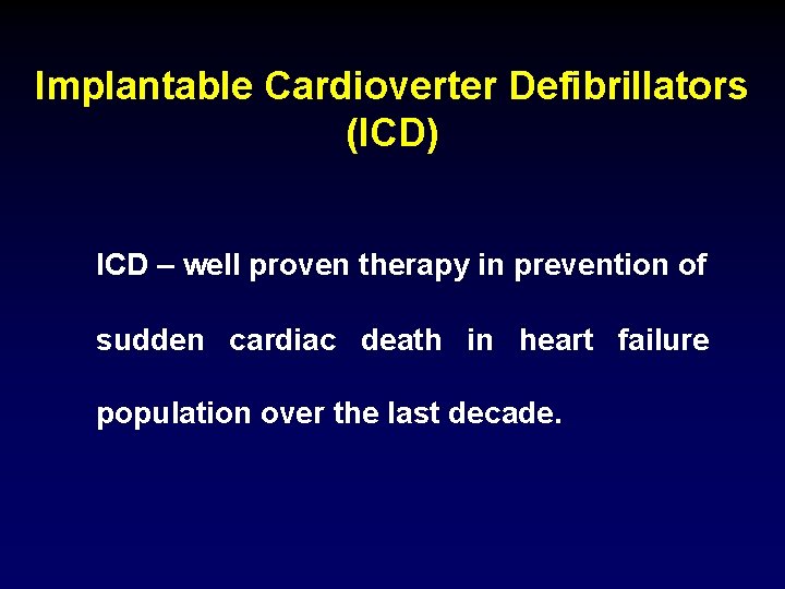 Implantable Cardioverter Defibrillators (ICD) ICD – well proven therapy in prevention of sudden cardiac