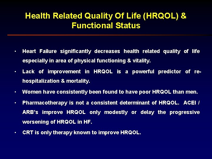 Health Related Quality Of Life (HRQOL) & Functional Status • Heart Failure significantly decreases