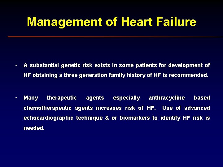 Management of Heart Failure • A substantial genetic risk exists in some patients for