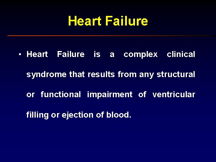 Heart Failure • Heart Failure is a complex clinical syndrome that results from any