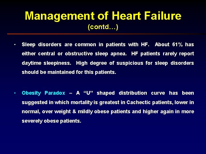 Management of Heart Failure (contd…) • Sleep disorders are common in patients with HF.