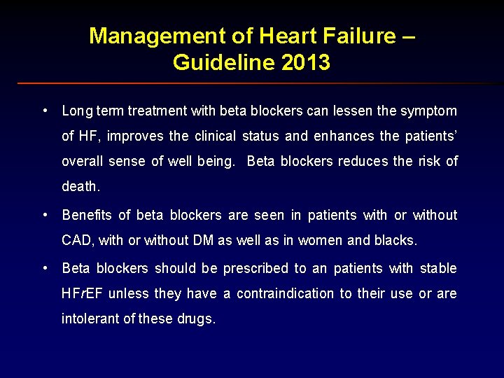 Management of Heart Failure – Guideline 2013 • Long term treatment with beta blockers