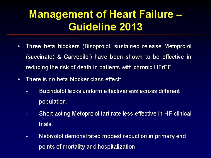 Management of Heart Failure – Guideline 2013 • Three beta blockers (Bisoprolol, sustained release