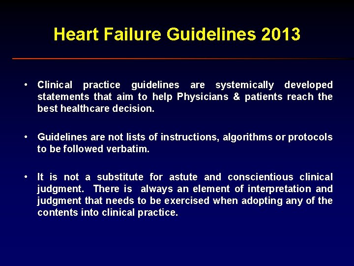 Heart Failure Guidelines 2013 • Clinical practice guidelines are systemically developed statements that aim